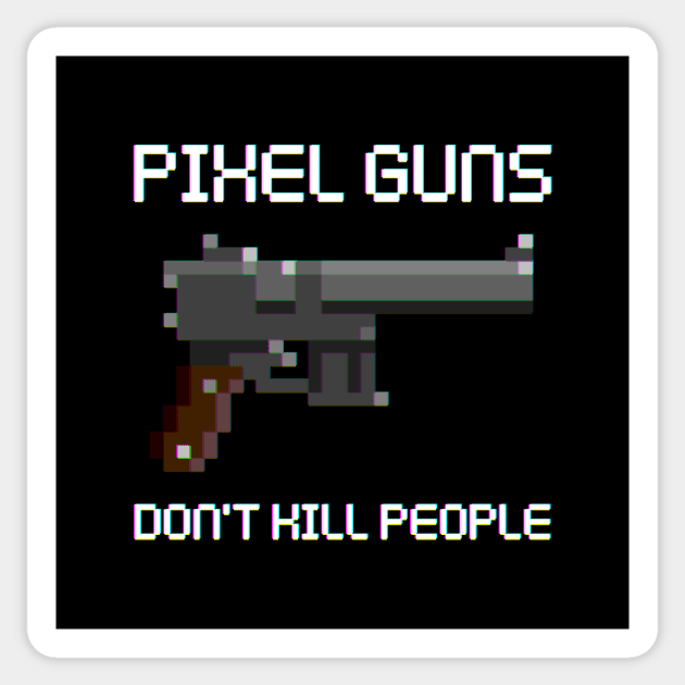 Pixel Guns Don't Kill People Sticker by DACHSWERK